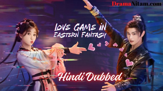 Love Game in Eastern Fantasy (Hindi Dubbed) | Complete | DramaNitam