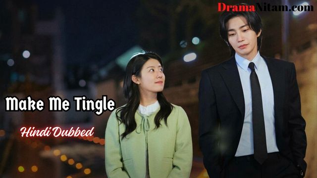 Make Me Tingle (Hindi Dubbed) | Complete | DramaNitam