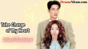 Take Charge of My Heart (Hindi Dubbed) | Complete | DramaNitam